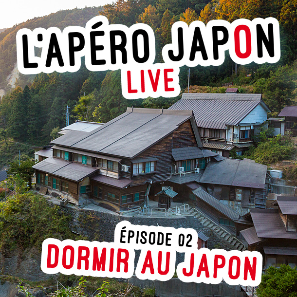 L’apéro Japon – Épisode 2 – Dormir au Japon